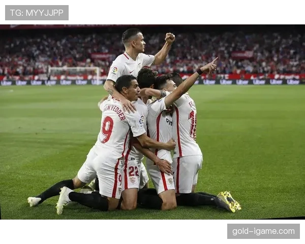 塞维利亚攻防两端齐发力，状态回暖强势崛起